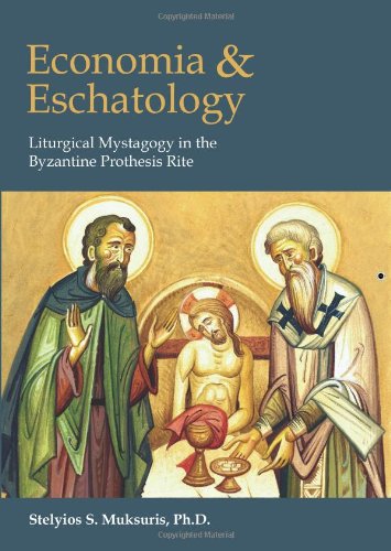 Beispielbild fr Economia and Eschatology: Liturgical Mystagogy in the Byzantine Prothesis Rite zum Verkauf von WorldofBooks