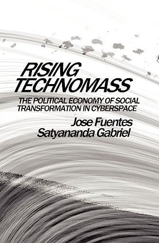 Imagen de archivo de Rising Technomass: The Political Economy of Social Transformation in Cyberspace a la venta por Lucky's Textbooks