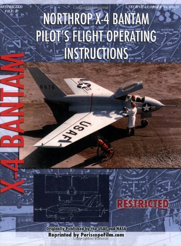 Northrop X-4 Bantam Pilot's Flight Operating Instructions (9781935327103) by United States Air Force