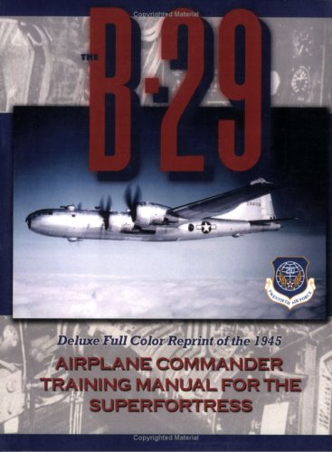 B-29 Airplane Commander Training Manual in Color (9781935327264) by United States Air Force