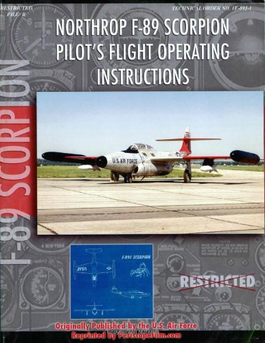 Northrop F-89 Scorpion Pilot's Flight Operating Manual (9781935327349) by United States Air Force