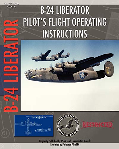 Imagen de archivo de B-24 Liberator Pilot's Flight Operating Instructions a la venta por Lakeside Books
