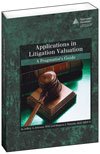 9781935328278: Applications in Litigation Valuation: A Pragmatist’s Guide