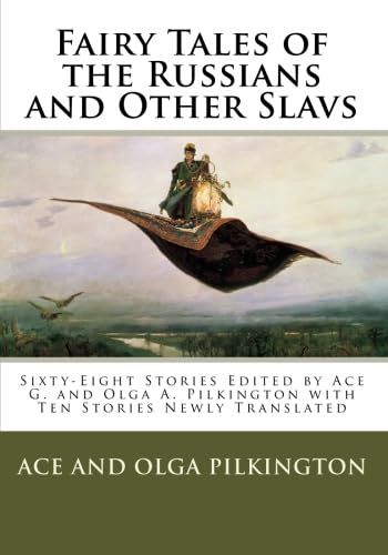 Beispielbild fr Fairy Tales of the Russians and Other Slavs: Sixty-Eight Stories Edited by Ace G. and Olga A. Pilkington with Ten Stories Newly Translated zum Verkauf von SecondSale