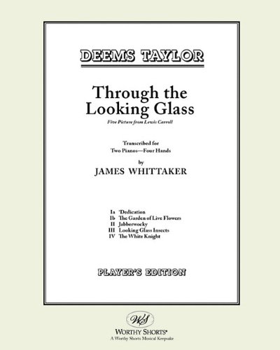 Through the Looking Glass Five Musical Pictures from Lewis Carroll: Player's Edition (9781935340362) by Taylor, Deems