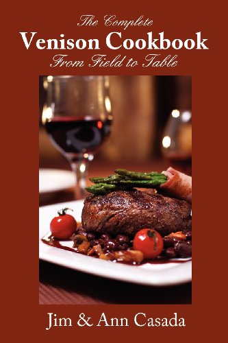 9781935342182: The Complete Venison Cookbook - From Field to Table