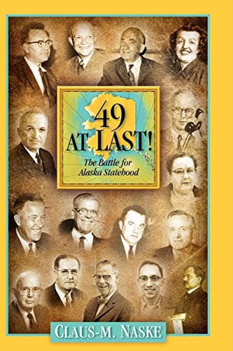 Stock image for 49 At Last!: The Battle for Alaska Statehood for sale by SecondSale