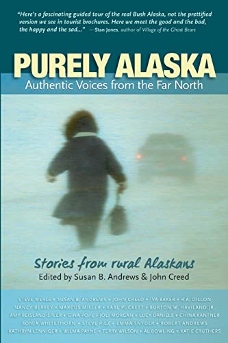 Beispielbild fr Purely Alaska: Authentic Voices From the Far North, Stories from 23 Rural Alaskans zum Verkauf von Revaluation Books