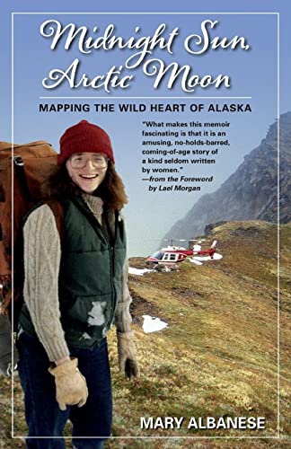 9781935347170: Midnight Sun, Arctic Moon: Mapping the Wild Heart of Alaska