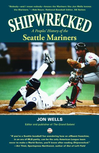 9781935347187: Shipwrecked: A Peoples' History of the Seattle Mariners