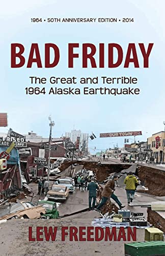 Imagen de archivo de Bad Friday: The Great and Terrible 1964 Alaska Earthquake a la venta por Ergodebooks