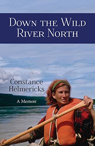 Beispielbild fr Down the Wild River North zum Verkauf von Half Price Books Inc.