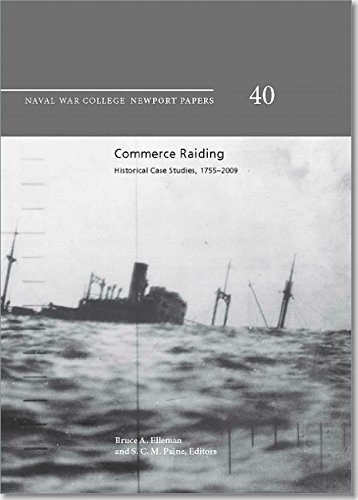 Stock image for Commerce Raiding Historical Case Studies, 1755-2009: Economic Warfare, Maritime Security, and Military Escalation for sale by Michener & Rutledge Booksellers, Inc.