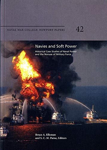 Beispielbild fr Navies and Soft Power: Historical Case Studies of Naval Power and the Nonuse of Military Force (Newport Paper) zum Verkauf von HPB-Red