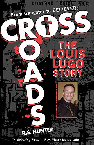 Crossroads, the Louis Lugo Story (9781935354604) by R.S. Hunter
