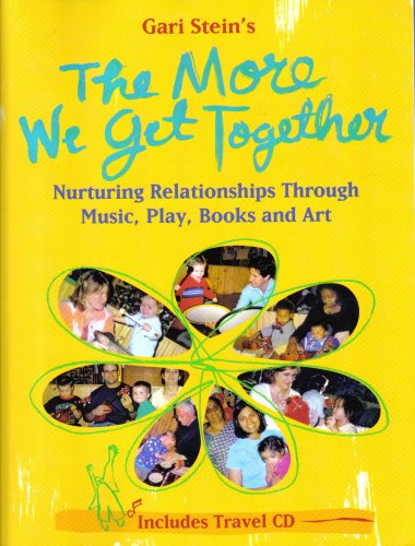 Beispielbild fr The More We Get Together: Nurturing Relationships Through Music, Play, Books and Art zum Verkauf von Front Cover Books