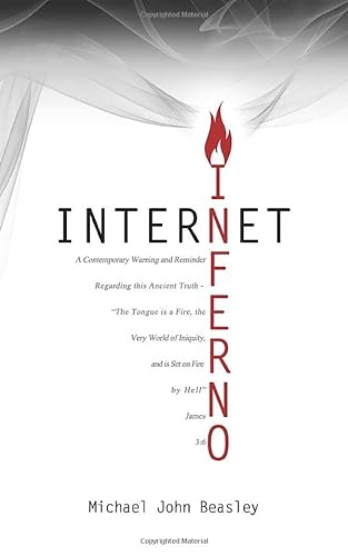 Beispielbild fr Internet Inferno: A Contemporary Warning and Reminder Regarding this Ancient Truth - The Tongue is a Fire, the Very World of Iniquity, and is Set on Fire by Hell James 3:6 zum Verkauf von ThriftBooks-Atlanta