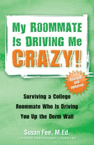 Stock image for My Roommate Is Driving Me Crazy! Surviving a College Roommate Who Is Driving You Up the Dorm Wall for sale by HPB-Diamond