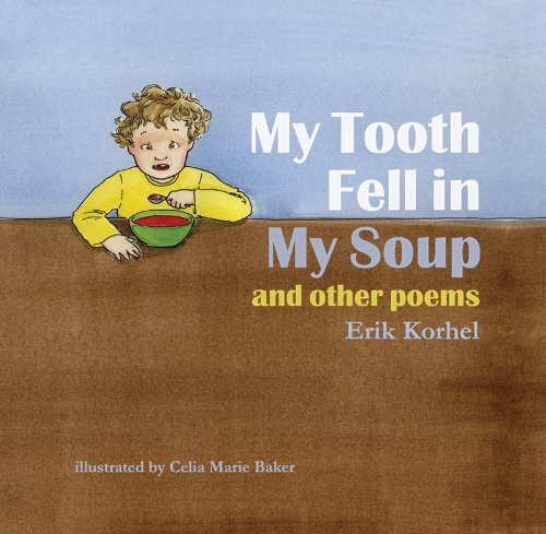 Beispielbild fr My Tooth Fell in My Soup And Other Poems zum Verkauf von Gene W. Baade,  Books on the West