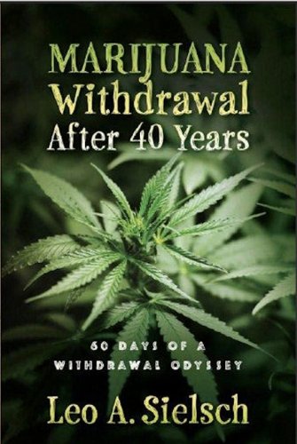 Stock image for MARIJUANA WITHDRAWAL AFTER 40 YEARS: 60 Days of a Withdrawal Odyssey (Signed) for sale by Gene W. Baade,  Books on the West