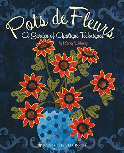9781935362012: Pots de Fleurs: A Garden of Applique Techniques