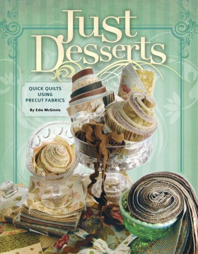 Imagen de archivo de Just Desserts: Quick Quilts Using Precut Fabrics a la venta por Wonder Book