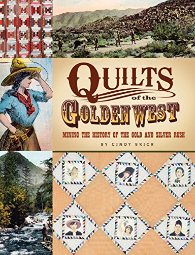 Stock image for Quilts of the Golden West: Mining the History of the Gold and Silver Rush for sale by Half Price Books Inc.