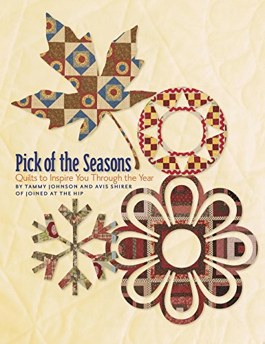 Stock image for Pick of the Seasons: Quilts to Inspire You Through the Year for sale by Book Outpost
