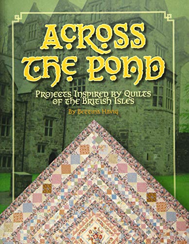 Stock image for Across the Pond: Projects Inspired by Quilts of the British Isles for sale by Goodwill