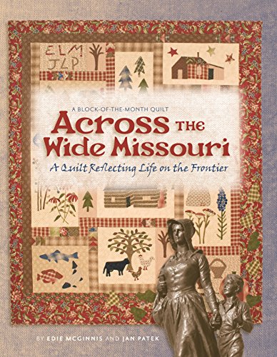 Stock image for Across the Wide Missouri: A Quilt Reflecting Life on the Frontier for sale by Zoom Books Company