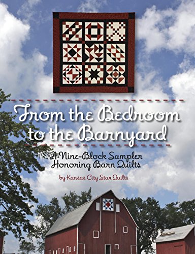 Beispielbild fr From the Bedroom to the Barnyard: A 9-Block Sampler Honoring Barn Quilts zum Verkauf von Books From California