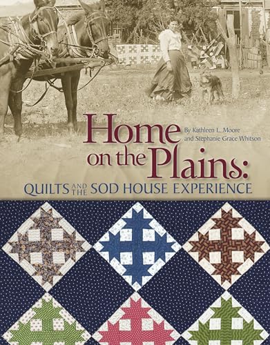 9781935362807: Home on the Plains - Print on Demand Edition: Quilts and the Sod House Experience