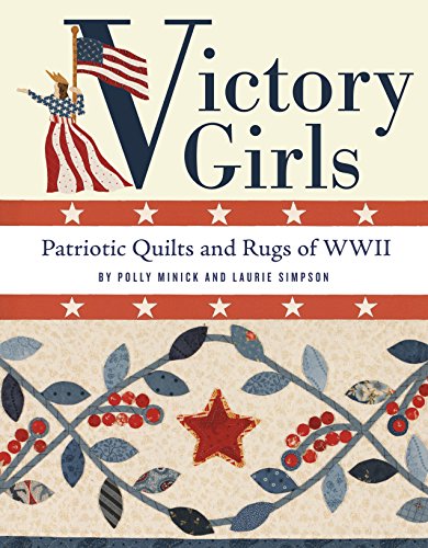 Beispielbild fr Victory Girls: Patriotic Quilts and Rugs of WWII zum Verkauf von HPB-Ruby