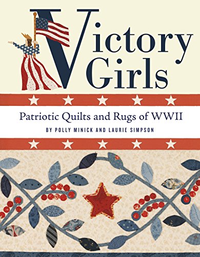 9781935362975: Victory Girls: Patriotic Quilts and Rugs of Wwii