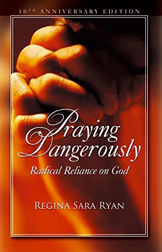 Beispielbild fr Praying Dangerously : Radical Reliance on God zum Verkauf von Better World Books