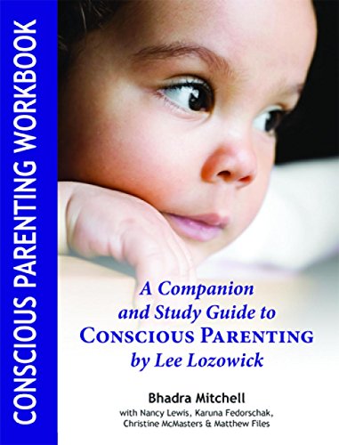 Beispielbild fr Conscious Parenting Workbook: A Companion and Study Guide to Conscious Parenting by Lee Lozowick zum Verkauf von More Than Words