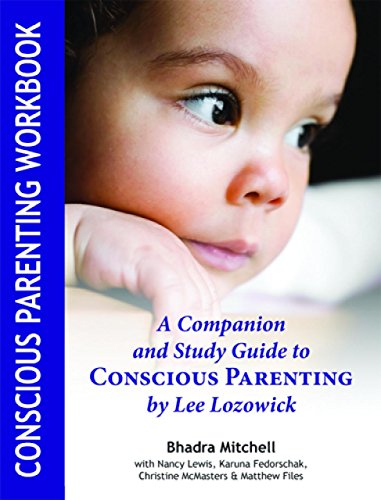Imagen de archivo de Conscious Parenting Workbook: A Companion and Study Guide to Conscious Parenting by Lee Lozowick a la venta por More Than Words