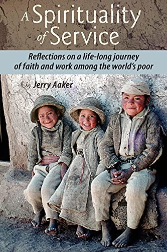 Beispielbild fr A Spirituality of Service: Reflections on a Life-Long Journey of Faith and Work Among the World's Poor zum Verkauf von BooksRun