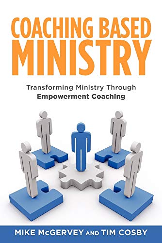 9781935391623: Coaching Based Ministry: Transforming Ministry Through Empowerment Coaching