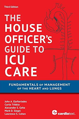 Beispielbild fr House Officer's Guide to ICU Care: Fundamentals of Management of the Heart and Lungs zum Verkauf von GF Books, Inc.