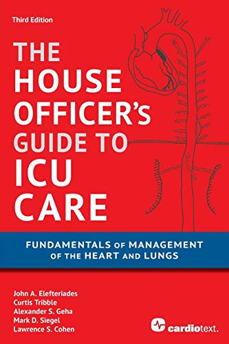 9781935395683: House Officer's Guide to ICU Care: Fundamentals of Management of the Heart and Lungs