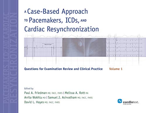 Stock image for A Case-Based Approach to Pacemakers, ICDs, and Cardiac Resynchronization: Questions for Examination Review and Clinical Practice - Volume 1 for sale by GF Books, Inc.