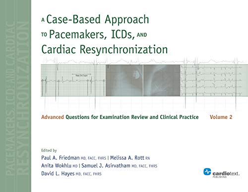 Beispielbild fr A Case-Based Approach to Pacemakers, ICDs, and Cardiac Resynchronization: Advanced Questions for Examination Review and Clinical Practice - Volume 2 zum Verkauf von HPB-Red