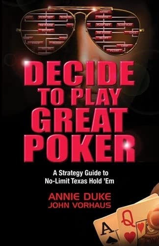 Stock image for Decide to Play Great Poker: A Strategy Guide to No-Limit Texas Hold Em for sale by Goodbookscafe