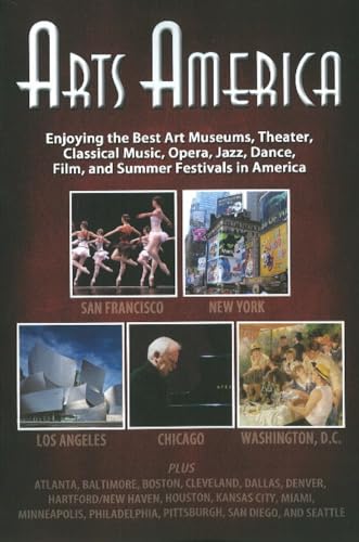 Arts America: Enjoying the Best Art Museums, Theater, Classical Music, Opera, Jazz, Dance, Film, and Summer Festivals in America (9781935396352) by Compton, Jeffrey