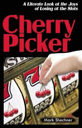 Stock image for Cherry Picker: A Literate Look at Losing at the Slots for sale by Book Outpost