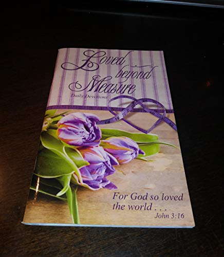 Stock image for Love Beyond Measure-Daily Devotions for sale by Better World Books