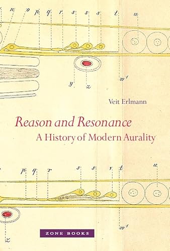 Imagen de archivo de Reason and Resonance: A History of Modern Aurality (Zone Books) a la venta por HPB-Red