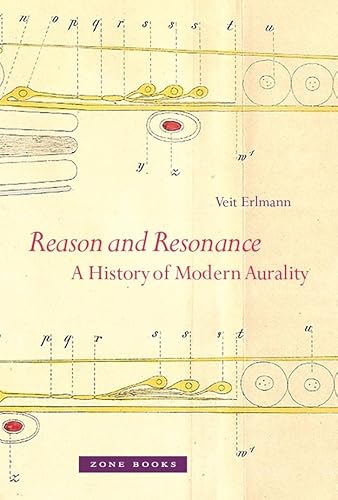 Reason and Resonance. A History of Modern Aurality