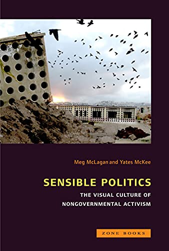 Stock image for Sensible Politics: The Visual Culture of Nongovernmental Politics (Zone Books) for sale by BooksRun